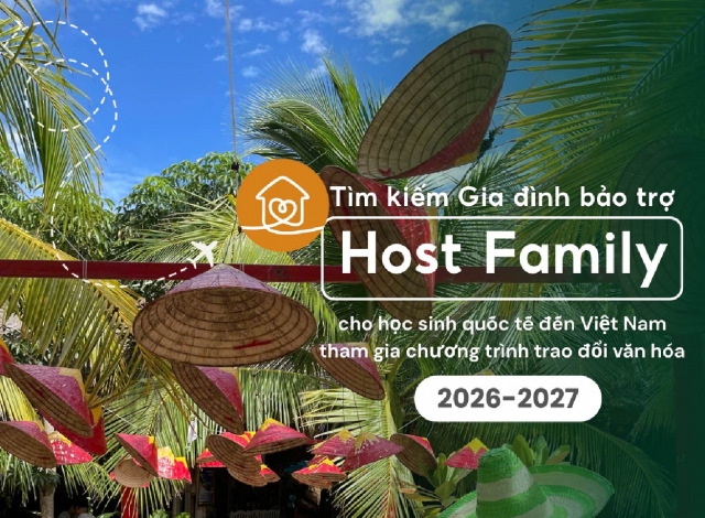 TÌM KIẾM HOST FAMILY CHO HỌC SINH QUỐC TẾ TRAO ĐỔI VĂN HÓA VIỆT NAM 2026-2027